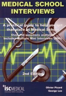 Medical School Interviews: a Practical Guide to Help You Get That Place at Medical School - Over 150 Questions Analysed. Includes Mini-multi Interviews