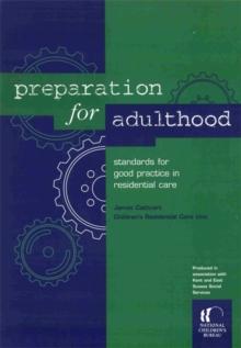 Preparation for Adulthood : Standards for good practice in residential care