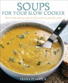 Soups For Your Slow Cooker : How to Make Delicious Soups for All Occasions in Your Slow Cooker