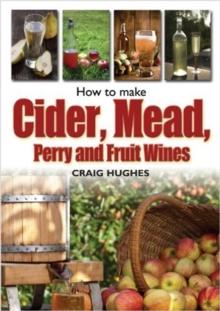 How to Make Cider, Mead, Perry and Fruit Wines