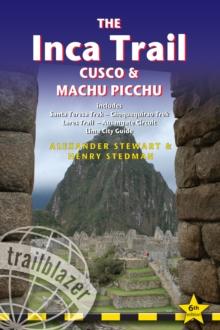 The Inca Trail, Cusco & Machu Picchu : Includes Santa Teresa Trek - Choquequirao Trek - Lares Trail - Ausangate Circuit - Lima City Guide