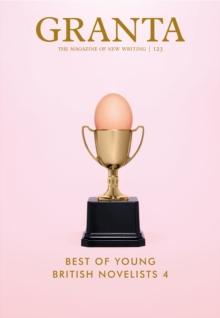 Granta 123 : Best of Young British Novelists 4