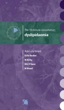 The 10-minute consultation : dyslipidaemia