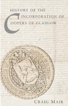 The History of the Incorporation of Coopers of Glasgow