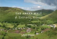 The Arran Malt : An Island Whisky Renaissance