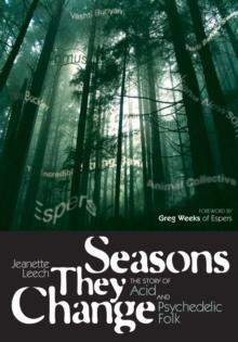 Seasons They Change : The story of acid and pyschedelic folk