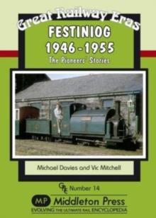 Festiniog 1946-55 : The Pioneers' Stories