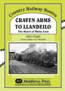 Craven Arms to Llandeilo : The Heart of the Wales Line