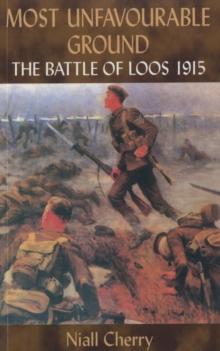 Most Unfavourable Ground : The Battle of Loos, 1915