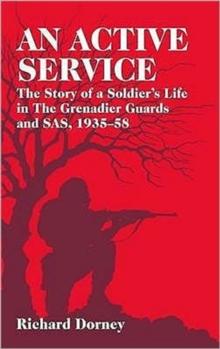 An Active Service : The Story of a Soldier's Life in the Grenadier Guards and SAS, 1935-58