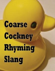 Coarse Cockney Rhyming Slang