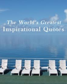 The World's Greatest Inspirational Quotes