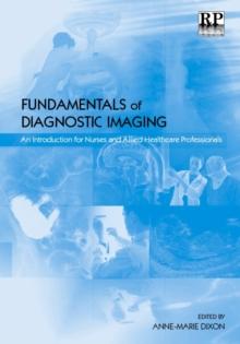 Fundamentals of Diagnostic Imaging : An Introduction for Nurses and Allied Health Care Professionals