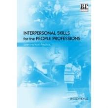 Interpersonal Skills for the People Professions : Learning from Practice