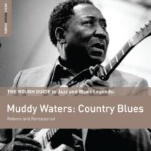 The Rough Guide To Muddy Waters - Country Blues: Reborn And Remastered