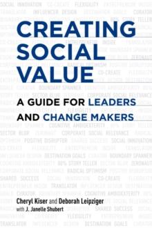 Creating Social Value : A Guide for Leaders and Change Makers