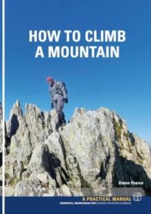 How To Climb A Mountain : Essential Knowledge For Budding Mountain Climbers