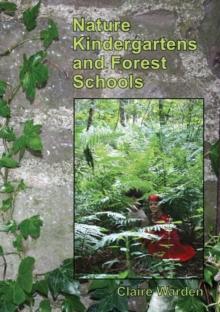 Nature Kindergartens and Forest Schools : An Exploration of Naturalistic Learning within Nature Kindergartens and Forest Schools