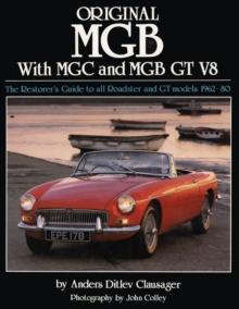 Original MGB with MGC and MGB GT V8 : The Restorer's Guide to All Roadster and GT Models 1962-80