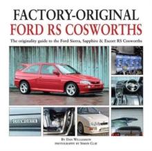 Factory-Original Ford RS Cosworth : The Originality Guide to the Ford Sierra, Sapphire & Escort RS Cosworths