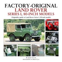 Factory-Original Land Rover Series 1 80-inch models : Originality Guide to Land Rover Series 1, 80 Inch Models