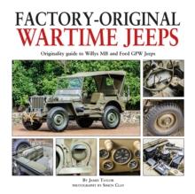 Factory-Original Wartime Jeeps : Originality Guide covering wartime Willys MB and Ford GPW Jeeps