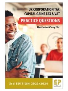 UK Corporation Tax, Capital Gains Tax and VAT Practice Questions - 2023/2024