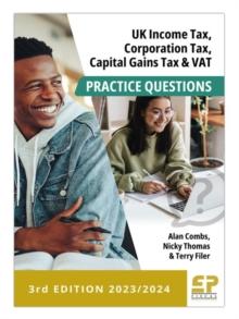 UK Income Tax, Corporation Tax, CGT and VAT Practice Questions - 3rd edition (2023/2024)