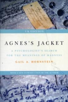 Agnes's Jacket : A Psychologist's Search for the Meanings of Madness