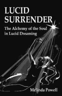 Lucid Surrender : The Alchemy of the Soul in Lucid Dreaming