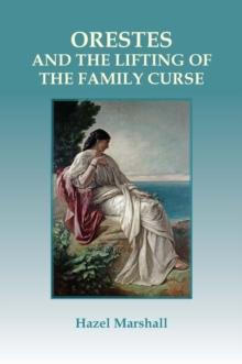 Orestes : and the Lifting of the Family Curse