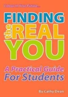 Finding the Real You : A Practical Guide for Students