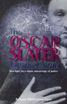 The Oscar Slater Murder Story : New Light on a Classic Miscarriage of Justice