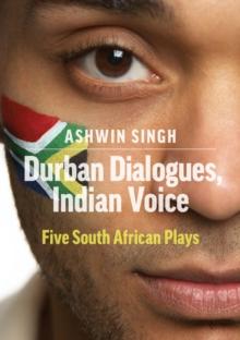 Durban Dialogues, Indian Voice : Five South African Plays