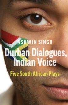 Durban Dialogues, Indian Voice : Five South African Plays