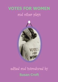 Votes for Women : and Other Plays