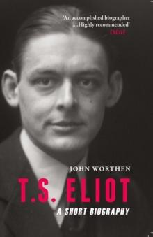 T.S. Eliot : A Short Biography