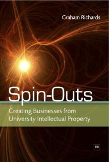 Spin-Outs : Creating Businesses from University Intellectual Property