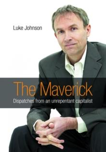 The Maverick : Dispatches from an unrepentant capitalist