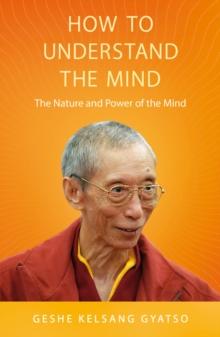 How to Understand the Mind : The Nature and Power of the Mind