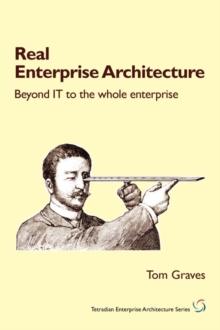 Real Enterprise Architecture : Beyond IT to the Whole Enterprise