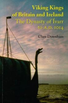 Viking Kings of Britain and Ireland : The Dynasty of Ivarr to A.D. 1014