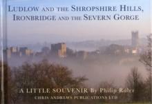 Ludlow and the Shropshire Hills : Ironbridge and the Severn Gorge