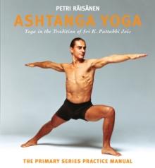 Ashtanga Yoga : Yoga in the Tradition of Sri K. Pattabhi Jois : The Primary Series Practice Manual