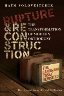 Rupture and Reconstruction : The Transformation of Modern Orthodoxy