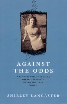 Against The Odds : a working girl's struggle for independence