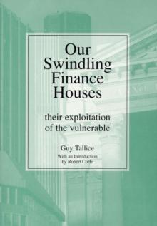 Our Swindling Finance Houses : their exploitation of the vulnerable