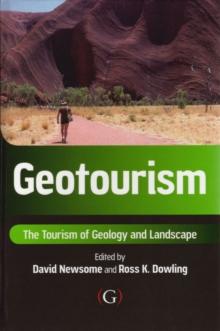 Geotourism : The tourism of geology and landscape