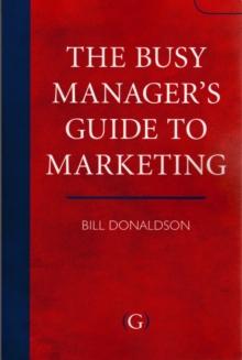 The Busy Manager's Guide To Marketing