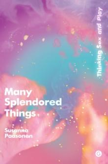 Many Splendored Things : Thinking Sex and Play